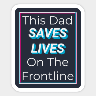 This Dad Saves Lives On The Front line! Urban Streetwear Father's Day Sticker